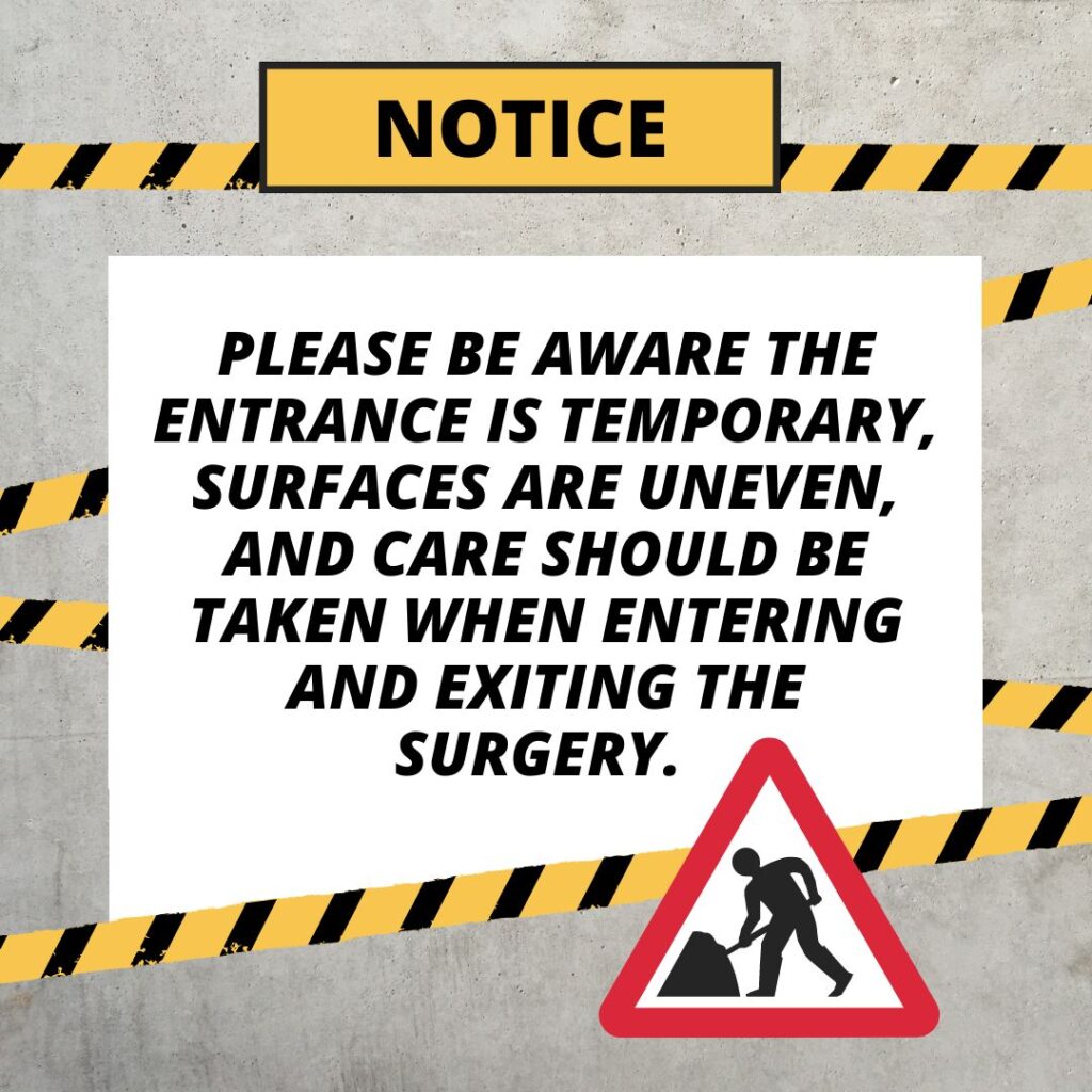 Safety notice, Please be aware the entrance is temporary. Surfaces are uneven and care should be taken when entering and exiting the surgery.